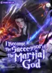 I Became the Successor of the Martial God